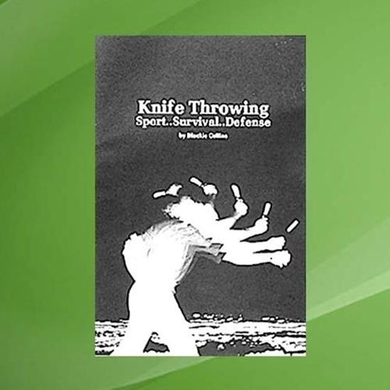 Knife Throwing - Sport, Survival, Defense